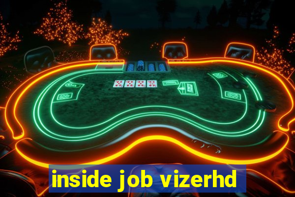 inside job vizerhd